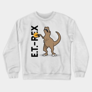 ET-Rex - Dinosaur Pun Design Crewneck Sweatshirt